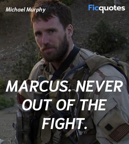 Michael Murphy Quotes - Lone Survivor