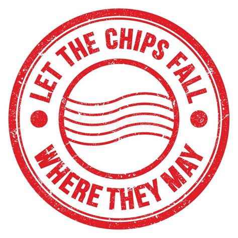 LET the CHIPS FALL WHERE they MAY Text on Red Round Postal Stamp Sign ...