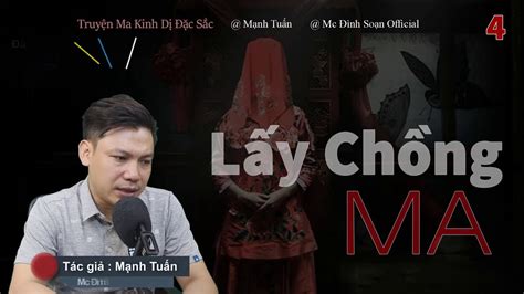 [Tập 4] Lấy Chồng Ma - Truyện Ma Kinh Dị Mới Nhất 2021 - MC Đình Soạn ...