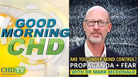 ‘Good Morning CHD’ Episode 106: Are You Under Mind Control? Propaganda + Fear With Dr. Mark McDonald