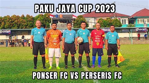 PONSER FC VS PERSERIS FC - PAKU JAYA CUP 2023 - YouTube