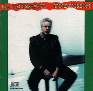 Bruce Cockburn - Big Circumstance Lyrics and Tracklist | Genius