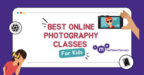 Best Online Photography Classes For Kids - The Maker Mom