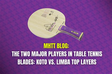 The Two Major Players in Table Tennis Blades: Koto vs. Limba Top Layers ...
