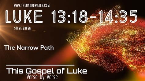 Luke 13:18-14:35 The Narrow Path - Bible Teaching by Steve Gregg - YouTube