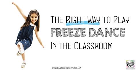 The Right Way to Play Freeze Dance in the Classroom | Organized Chaos