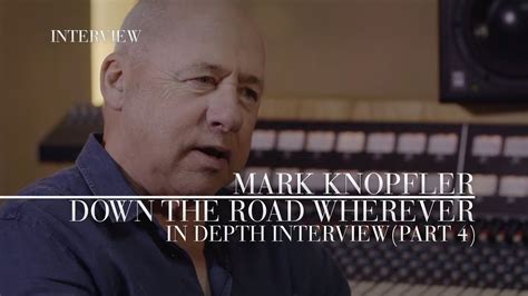 Mark Knopfler - Down The Road Wherever (Official Interview | Part 4 ...