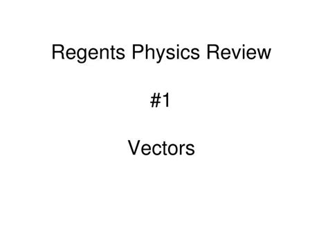 PPT - Regents Physics Review #1 Vectors PowerPoint Presentation, free ...