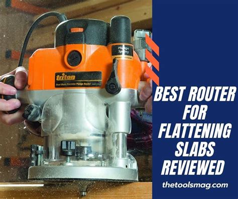 6 Best Routers For Flattening Slabs Accurately