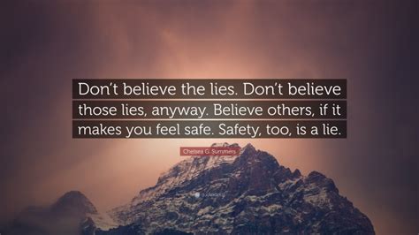 Chelsea G. Summers Quote: “Don’t believe the lies. Don’t believe those ...