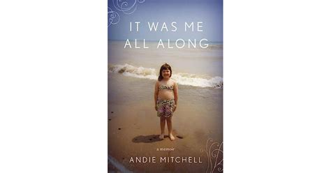 It Was Me All Along by Andie Mitchell — Reviews, Discussion, Bookclubs, Lists