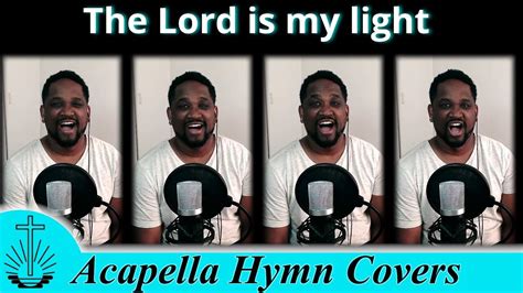 NAC Acapella Hymn Covers: The Lord is my light and my salvation - YouTube