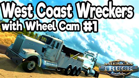 West Coast Wreckers - American Truck Simulator Ep.1 - Tow Truck mod (with Wheel Cam) - YouTube