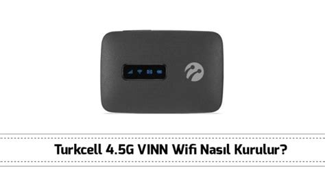 Turkcell 4.5G VINN WiFi Kurulumu Nasıl Yapılır? | TEKNOUSER