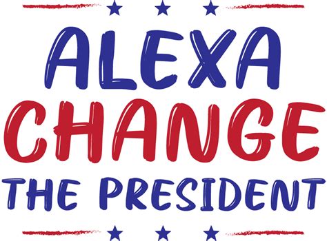 Alexa, Change The President | ThreadFather