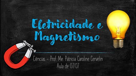 9 Ano - 07/07 - Introdução a Eletricidade e Magnetismo - YouTube