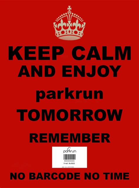 a red keep calm and enjoy parkrun tomorrow is remember no barcode no time