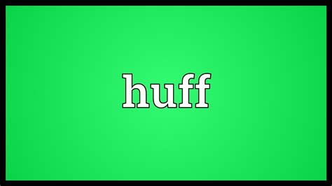 Huff Meaning - YouTube