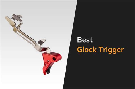 Best Aftermarket Glock Triggers | The Arms Guide