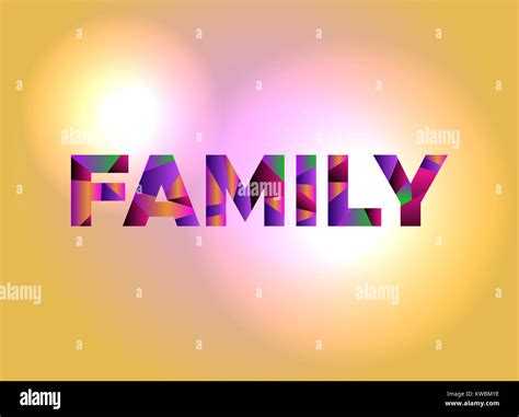 The word FAMILY written in colorful abstract word art on a vibrant ...