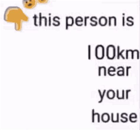 This Thing Is Km Near Your House This Person Is Km Near Your House GIF - This Thing Is Km Near ...