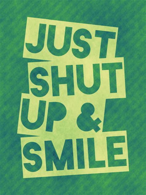 Just shut up & smile | Typography poster design, Quote posters, Typography poster