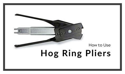 How to Use Hog Ring Pliers