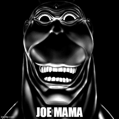 JOE MAMA - Imgflip