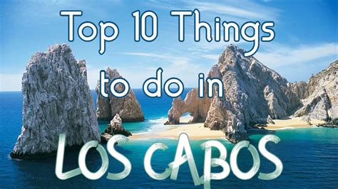 Top 10 Things To Do in Los Cabos, Mexico - YouTube