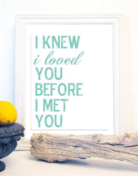 Items similar to I Knew I loved You Before I Met You Print on Etsy