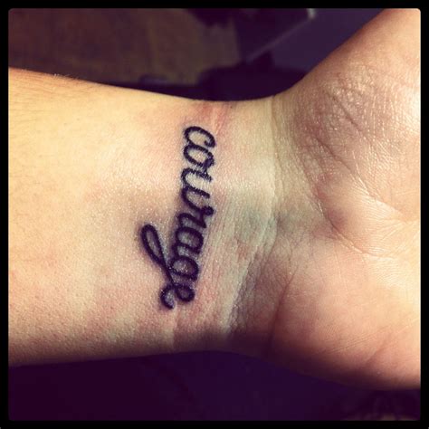 First tattoo small and discreet, "courage is not the absence of fear ...