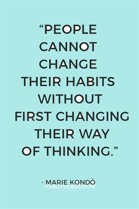 "People cannot change their habits without first changing their way of thinking" - Marie Kondo ...