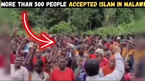 MORE THAN 500 PEOPLE ACCEPTED ISLAM IN MALAWI ! - YouTube