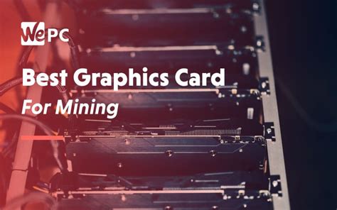 Mining Series: Best Graphics Card For Mining - WePC | Let's build your ...