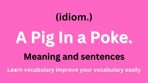 Pig in a Poke idiom meaning and sentences | learn idioms | learn creative words. - YouTube