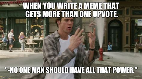 Bruce Almighty Ive Got the Power Memes - Imgflip