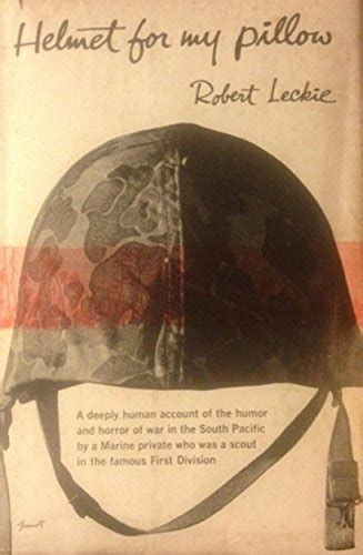 Helmet for My Pillow: From Parris Island to the Pacific, A Marine Tells His Story by Robert ...