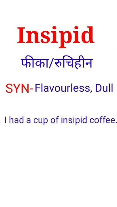 Meaning of Insipid || Use of Insipid || Synonyms of Insipid || Different meanings of Insipid ...