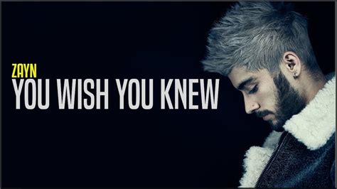 ZAYN - You Wish You Knew (Lyrics) - YouTube