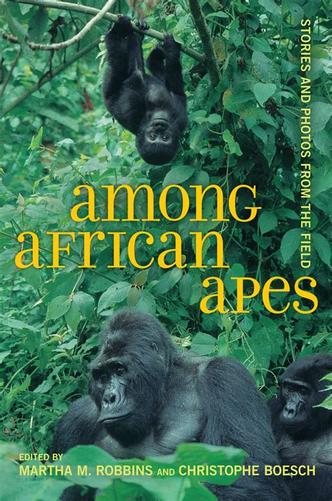 Among African Apes by Martha M. Robbins, Christophe Boesch - Paperback - University of ...