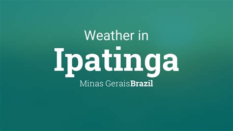 Weather for Ipatinga, Minas Gerais, Brazil