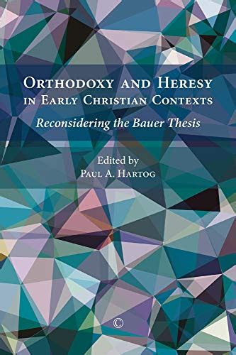 Orthodoxy and Heresy in Early Christian Contexts by Hartog, Paul A: New paperback (2015) 1st ...