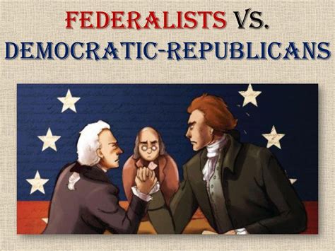 Democratic Republican Party Vs Federalist Party