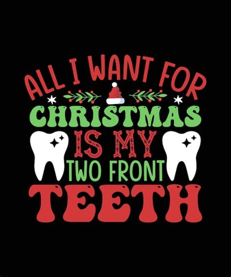 Premium Vector | All I want for Christmas is My Two Front Teeth ...