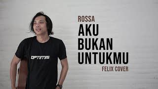 Rossa Aku Bukan Untukmu Chords Felix Cover - ChordU