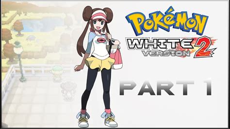 Pokemon White 2 - Let's Play Gameplay Walkthrough - Part 1 - YouTube