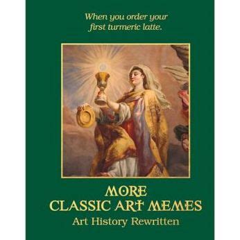 More Classic Art Memes: Art History Rewritten by Eleanor Ross ...