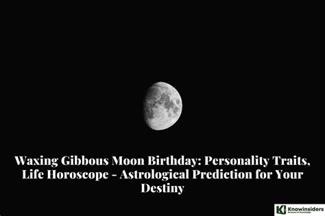 Waxing Gibbous Moon Birthday: Personality Traits, Life Horoscope - Prediction for Your Destiny ...