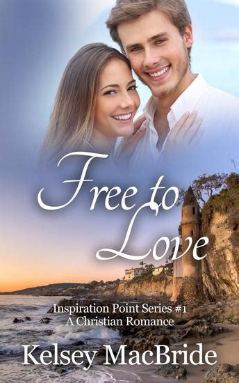 Free to Love: A Christian Romance Novel - Inspiration Point Series #1 - Read book online for free