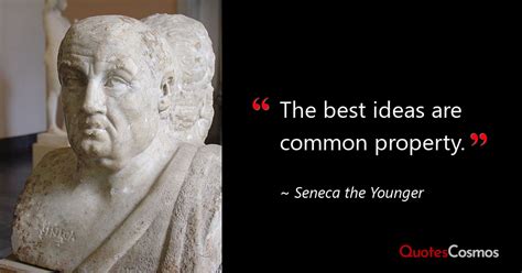 “The best ideas are common…” Seneca the Younger Quote